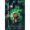 Space Colours: A Child's Introduction to Colours in Nature - Paperback