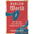 Harlem World: How Hip Hop's Super Showdown Changed Music Forever - Hardcover