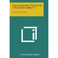 The Scientific Papers of J. Willard Gibbs V1: Thermodynamics - Paperback