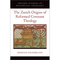 The Zurich Origins of Reformed Covenant Theology - Hardcover