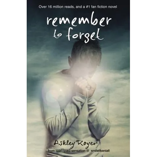 Remember to Forget: From Wattpad Sensation @_Smilelikeniall - Paperback