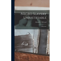 Negro Slavery Unjustifiable: A Discourse - Hardcover