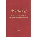 It Works!: The Famous Little Red Book That Makes Your Dreams Come True - Paperback