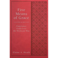 Five Means of Grace: Experience God's Love the Wesleyan Way - Paperback