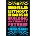 A World Without Racism: Building Antiracist Futures - Paperback