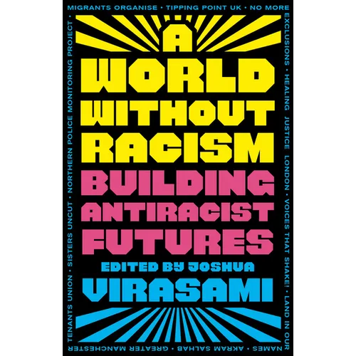 A World Without Racism: Building Antiracist Futures - Paperback