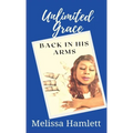 Unlimited Grace: Back In His Arms - Hardcover