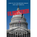 Filibustered!: How to Fix the Broken Senate and Save America - Hardcover