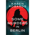 Some Murders in Berlin: A WWII Historical Fiction Novel - Hardcover