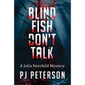 Blind Fish Don't Talk: A Julia Fairchild Mystery - Paperback