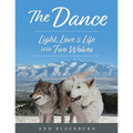 The Dance: Light, Love & Life With Two Wolves - Paperback