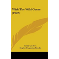 With The Wild Geese (1902) - Hardcover
