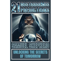 21 Nostradamus Predictions: Unlocking The Secrets Of Tomorrow - Paperback