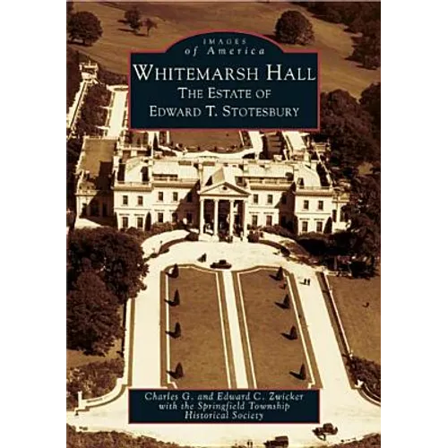 Whitemarsh Hall: The Estate of Edward T. Stotesbury - Paperback