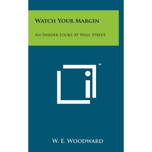 Watch Your Margin: An Insider Looks At Wall Street - Hardcover