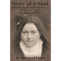 Story of a Soul: The Autobiography of the Little Flower, St. Therese of Lisieux, with Additional Writings - Paperback