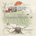 Garden Witch's Herbal: Green Magick, Herbalism & Spirituality - Paperback