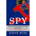 Spy: The Inside Story of How the Fbi's Robert Hanssen Betrayed America - Paperback