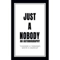 Just a Nobody: An Autobiography - Paperback