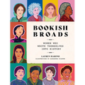 Bookish Broads: Women Who Wrote Themselves Into History - Hardcover