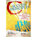 The Success Principles for Teens: How to Get from Where You Are to Where You Want to Be - Paperback