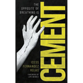 The Opposite of Breathing is Cement - Paperback
