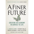 A Finer Future: Creating an Economy in Service to Life - Hardcover