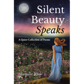 Silent Beauty Speaks: A Quiet Collection of Poems - Paperback