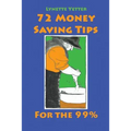 72 Money Saving Tips for the 99% - Paperback