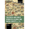 Theater(s) and Public Sphere in a Global and Digital Society, Volume 2: Case Studies - Paperback