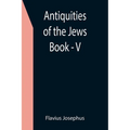 Antiquities of the Jews; Book - V - Paperback