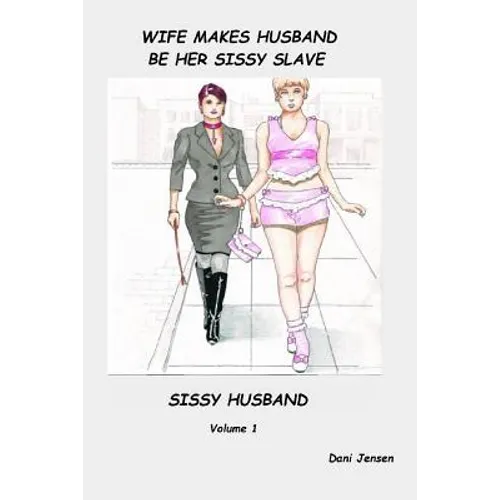 Wife Makes Husband Be Her Sissy Slave - Paperback