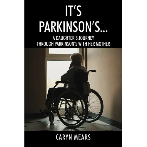 It's Parkinson's...: A Daughter's Journey Through Parkinson's with Her Mother - Paperback
