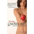 Living Gnosticism: An Ancient Way of Knowing - Hardcover