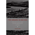 Two Dreams in One Bed: Empire, Social Life, and the Origins of the North Korean Revolution in Manchuria - Paperback