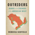 Outriders: Rodeo at the Fringes of the American West - Paperback