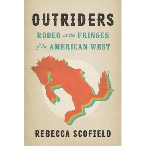 Outriders: Rodeo at the Fringes of the American West - Paperback