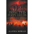 Infected Poppy Fields: A World War Disaster - Paperback