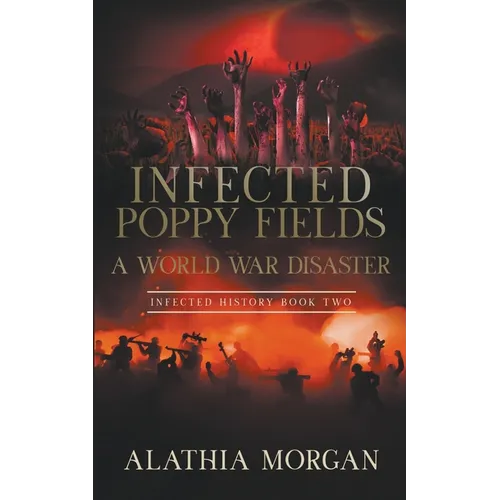 Infected Poppy Fields: A World War Disaster - Paperback