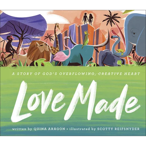 Love Made: A Story of God's Overflowing, Creative Heart - Hardcover