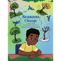 Seasons Change: A Story About Dealing With Grief and Loss - Hardcover