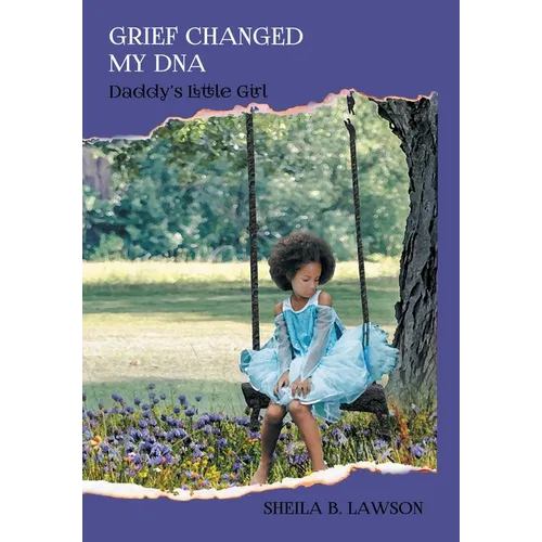 Grief Changed My DNA: "Daddy's Little Girl" - Hardcover