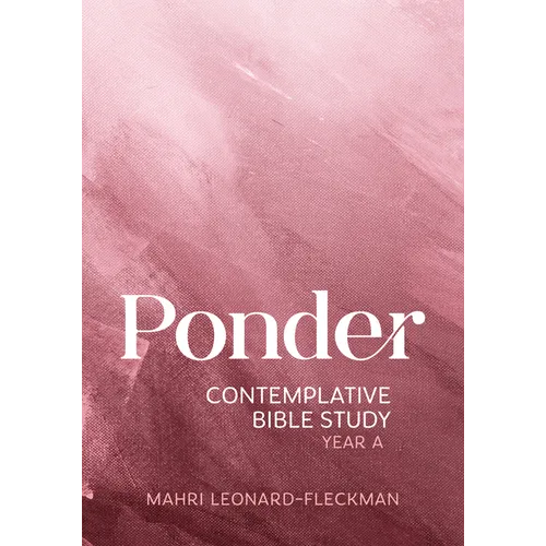 Ponder: Contemplative Bible Study for Year a - Paperback