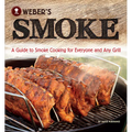 Weber's Smoke: A Guide to Smoke Cooking for Everyone and Any Grill - Paperback