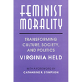 Feminist Morality: Transforming Culture, Society, and Politics - Paperback
