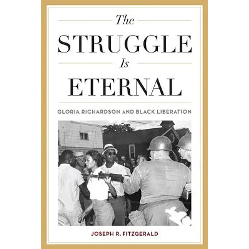 The Struggle Is Eternal: Gloria Richardson and Black Liberation - Paperback