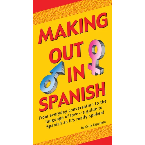 Making Out in Spanish: (Spanish Phrasebook) - Paperback