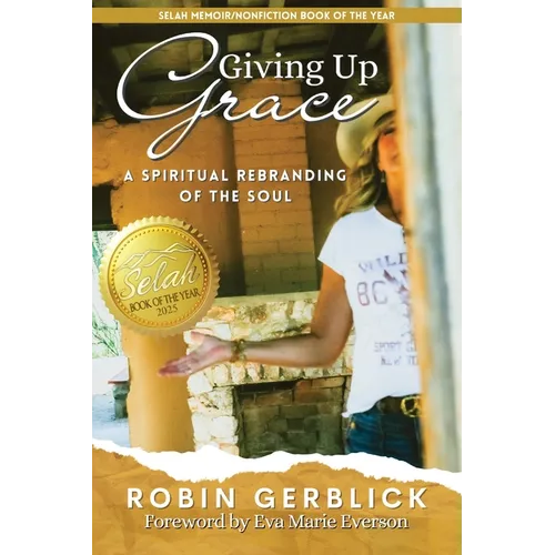 Giving Up Grace: A Spiritual Rebranding of the Soul - Paperback