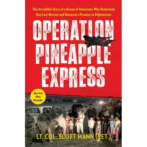 Operation Pineapple Express: The Incredible Story of a Group of Americans Who Undertook One Last Mission and Honored a Promise in Afghanistan - Paperback