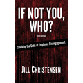 If Not You, Who?: Cracking the Code of Employee Disengagement - Paperback